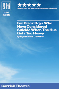 For Black Boys Who Have Considered Suicide When the Hue Gets Too Heavy at Garrick Theatre, West End