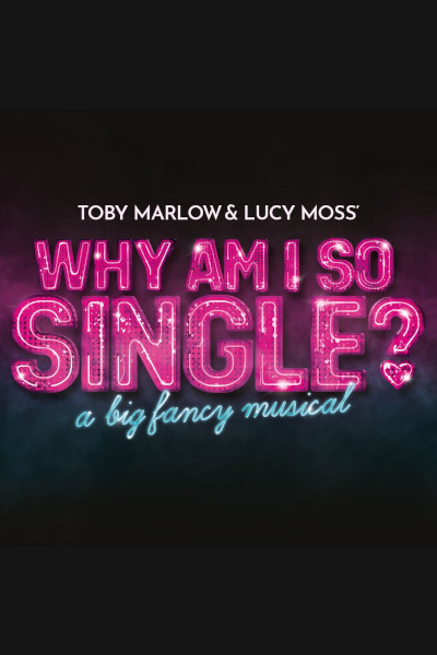 Why Am I So Single? at Garrick Theatre, West End