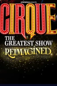 Cirque - The Greatest Show at Theatre Royal Windsor, Windsor