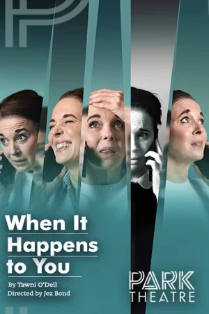 When It Happens to You at Park Theatre, Inner London