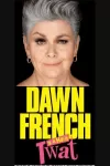 Dawn French - Dawn French is A Huge Twat archive