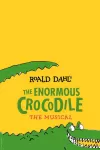 The Enormous Crocodile - The Musical archive