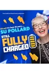 Su Pollard - Still Fully Charged archive