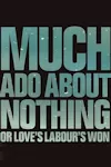 Much Ado About Nothing (or Love's Labour's Won) archive