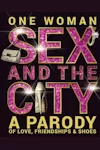 One Woman Sex and the City - A Parody of Love, Friendship and Shoes archive