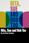 Rita, Sue and Bob Too archive