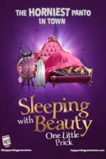 Sleeping Beauty (One Little Prick) - The Horniest Pantomime in Town!