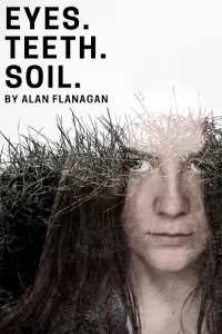 Eyes. Teeth. Soil