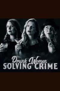 Drunk Women Solving Crime