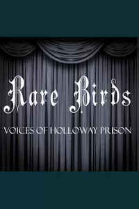 Rare Birds - Voices of Holloway Prison